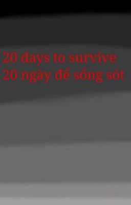 20 ngày để sống sót/20 days to survive