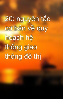 20: nguyên tắc cơ bản về quy hoạch hệ thống giao thông đô thị