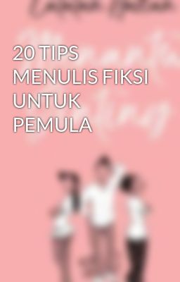 20 TIPS MENULIS FIKSI UNTUK PEMULA