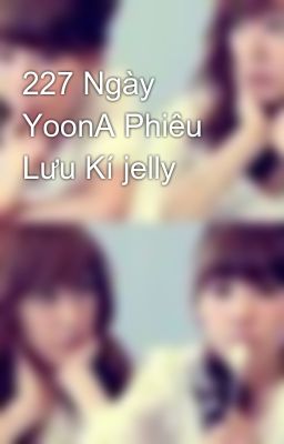 227 Ngày YoonA Phiêu Lưu Kí jelly