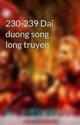 230-239 Dai duong song long truyen