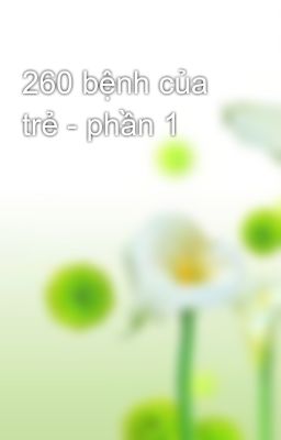 260 bệnh của trẻ - phần 1