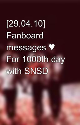 [29.04.10] Fanboard messages ♥ For 1000th day with SNSD
