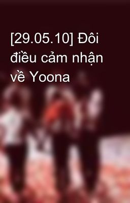[29.05.10] Đôi điều cảm nhận về Yoona