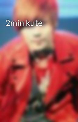 2min kute