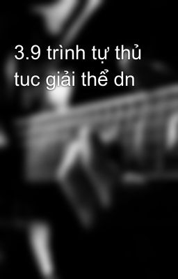 3.9 trình tự thủ tuc giải thể dn