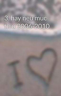 3. hay neu muc tieu 2006-2010