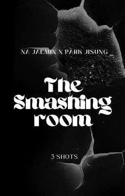 3-shot| Na Jaemin x Park Jisung| The Smashing Room.