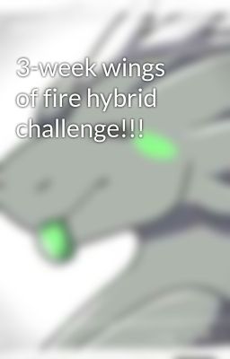 3-week wings of fire hybrid challenge!!!