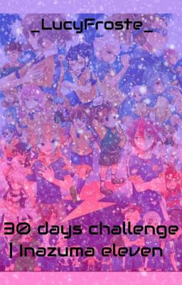 30 days challenge | Inazuma Eleven