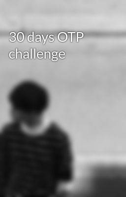 30 days OTP challenge