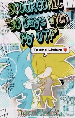 🌸~30 Days with my OTP L♥VE~🌸「Scourgonic」「Wattys2019」