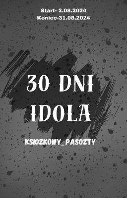 30 DNI IDOLA [ZAWIESZONE BO NIKT NIE CZYTA]