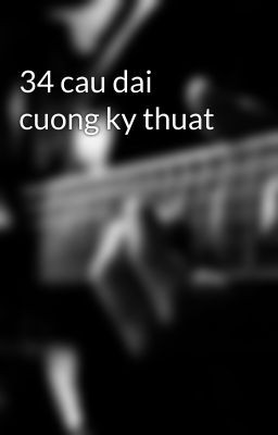 34 cau dai cuong ky thuat