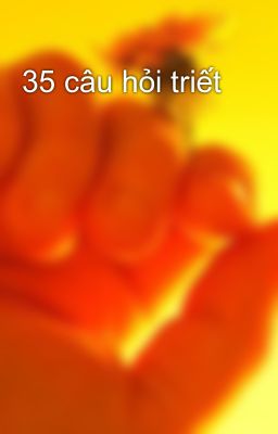 35 câu hỏi triết