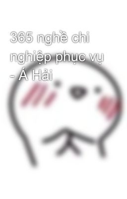 365 nghề chi nghiệp phục vụ - Á Hải