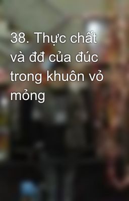 38. Thực chất và đđ của đúc trong khuôn vỏ mỏng