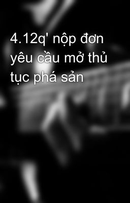 4.12q' nộp đơn yêu cầu mở thủ tục phá sản