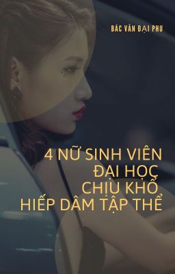 4 cái nữ sinh đại học chịu khổ hiếp dâm tập thể - ４个女大学生惨遭轮姦