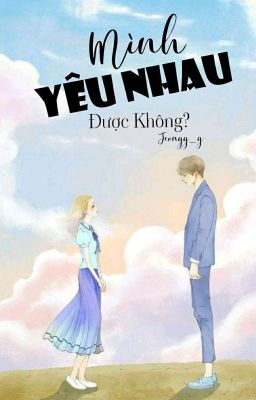 [4 chòm sao] Mình Yêu Nhau Được Không?[TẠM DROP]