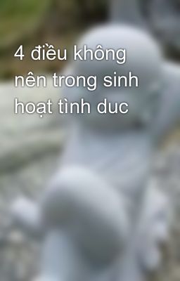 4 điều không nên trong sinh hoạt tình duc