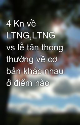 4 Kn về LTNG,LTNG vs lễ tân thong thường về cơ bản khác nhau ở điểm nào