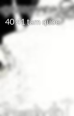 40 41 tam quoc