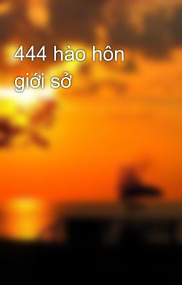 444 hào hôn giới sở