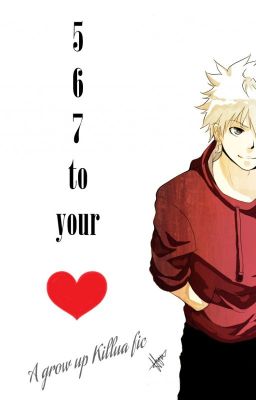 5, 6, 7 To Your Heart (Killua's FanFic) #OtakuAwards2017