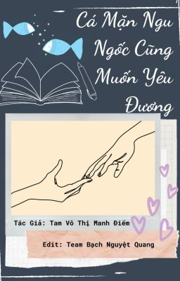 5/ [Đam mỹ-Hoàn] Cá mặn ngu ngốc cũng muốn yêu đương