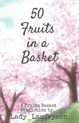 50 Fruits in a Basket (A Fruits Basket Fan-Fic)