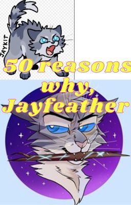 50 reasons why, Jayfeather.