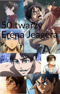 50 twarzy Erena Jeagera 