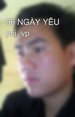 56 NGÀY YÊU pci  vp