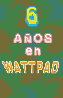 6 Años en Wattpad