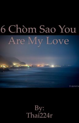 6 chòm sao you are my love