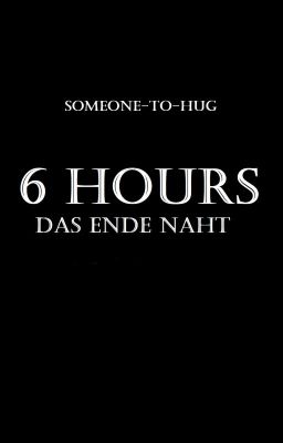 °6 HOURS -Das Ende naht°