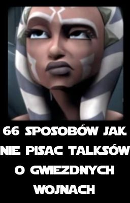 66 sposobów jak NIE pisać talksów o gwiezdnych wojnach