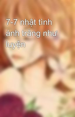 7-7 nhật tình ánh trăng như luyện