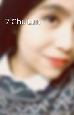 7 Chu Lun