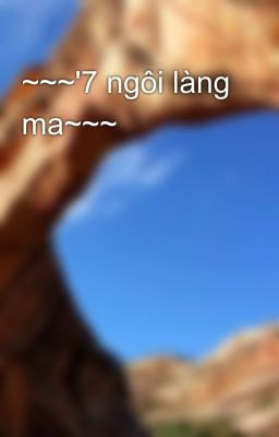 ~~~'7 ngôi làng ma~~~