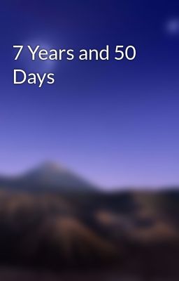 7 Years and 50 Days