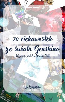 ☆70 ciekawostek ze świata genshina☆W trakcie☆