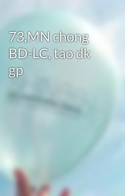 73,MN chong BD-LC, tao dk gp