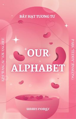 [7H2T / 05:00] Our Alphabet