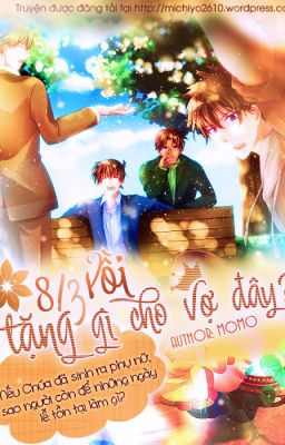 8/3 RỒI, TẶNG GÌ CHO VỢ ĐÂY? (Detective Conan Fic)