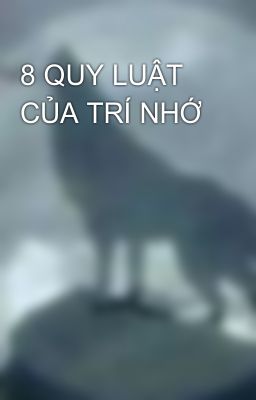 8 QUY LUẬT CỦA TRÍ NHỚ