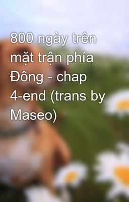 800 ngày trên mặt trận phía Đông - chap 4-end (trans by Maseo)
