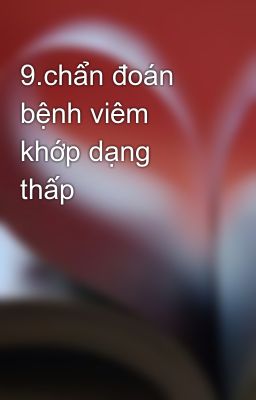 9.chẩn đoán bệnh viêm khớp dạng thấp