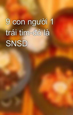 9 con người 1 trái tim-đó là SNSD